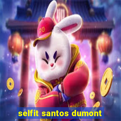 selfit santos dumont